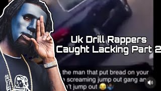 Uk Drill Rappers Caught Lacking Part 2 [upl. by Marybelle]