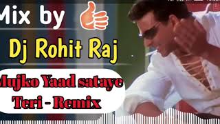 Mujko Yaad Sataye Teri  Remix By Dj Rohit Raj [upl. by Stasny]