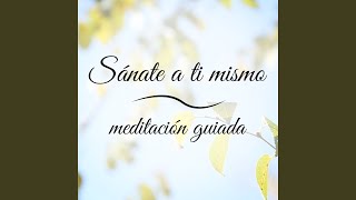 Sanate A Ti Mismo Meditación [upl. by Inilahs730]