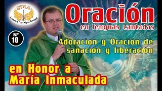 Adoración y Oración de sanación y liberación 10 en Honor a María Inmaculada [upl. by Hardan]