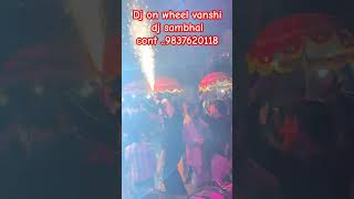 Dj on wheel vanshi dj sambhal cont9837620118 [upl. by Agler831]