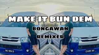 BONGAWAN REMIXER  Make It Bun Dem [upl. by Editha]