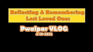 Reflecting amp Remembering My Lost Loved Ones Pwalpar VLOG [upl. by Damales111]