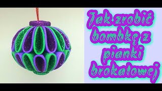 JAK ZROBIĆ BOMBKĘ Z PIANKI BROKATOWEJ bombka bożenarodzenie diy tutorial new ball xmas how [upl. by Acissj]