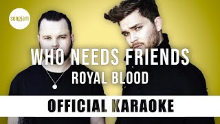 Royal Blood  Who Needs Friends Official Karaoke Instrumental  SongJam [upl. by Ahtilat]