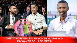 CRISTIANO RONALDO FÈ YON GWO BOUT TONTON DEKLARASYON SOU MESSI BAT BRAVO SE VREMAN INKWAYAB [upl. by Ahtibat]