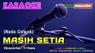 MASIH SETIA Nada Cowok Tri Buana KARAOKE [upl. by Ydda816]