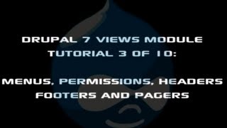 Drupal 7 Views Module Tutorial 3 of 10 Menus Permissions HeadersFooters and Pagers [upl. by Novahs]