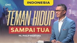 Indonesia  Teman Hidup Sampai Tua  Ps Philip Mantofa Official GMS Church [upl. by Crawley]