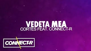 Cortes feat ConnectR  Vedeta Mea  Lyric Video [upl. by Marquardt]