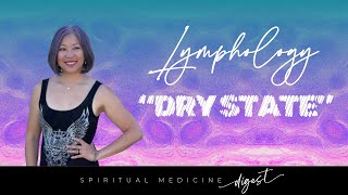 Spiritual Medicine Digest Lymphology “Dry State” [upl. by Rednaeel]