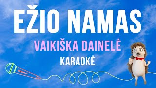 Vaikiška Dainelė  Ežio Namas Karaoke [upl. by Kelly]