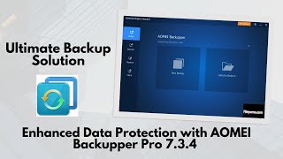 Enhanced Data Protection with AOMEI Backupper Pro 734  Ultimate Backup Solution [upl. by Mik540]