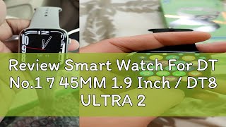 Review Smart Watch For DT No1 7 45MM 19 Inch  DT8 ULTRA 20 Inch GPS Tracking Bluetooth Call NFC [upl. by Robinia]