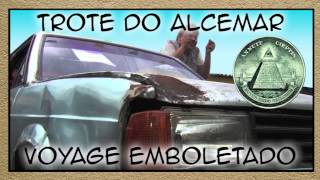 Trote do Alcemar  Voyage Emboletado [upl. by Jahn]