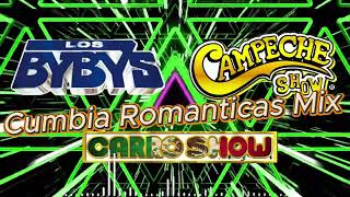 CUMBIA ROMÁNTICAS MIX 🌹 LOS BYBYS CAMPECHE SHOW Y CARRO SHOW 💥 LO MEJOR DE CUMBIA 🎉 [upl. by Gruchot]