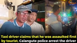 Taxi driver claims that he was assaulted first by tourist Calangute police arrest the driver [upl. by Ocsic]