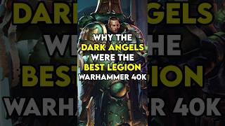 Why The Dark Angels Were The BEST Legion In WARHAMMER 40k [upl. by Neile]