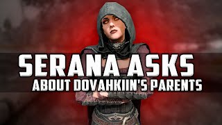 Serana asks about Dovahkiins parents [upl. by Abbub630]