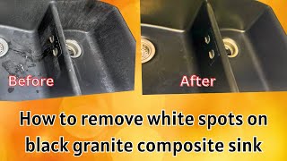 How to remove white spots on black granite composite sink [upl. by Hadden]