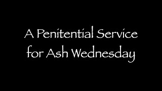 A Penitential Service and Homily for Ash Wednesday [upl. by Dori307]