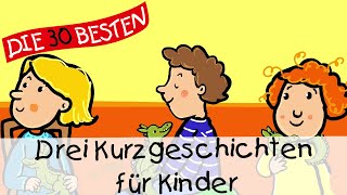 🥱 Drei Kurzgeschichten für Kinder 12 Min  Folge 17  Geschichten für Kinder [upl. by Kerianne827]