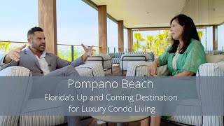 Pompano Beach  Floridas Up and Coming Destination for Luxury Condo Living [upl. by Goltz]