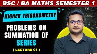 SUMMATION OF SERIES PROBLEMS ON SUMMATION OF SERIES BSc math Hons Higher TrigonometryLecture 1 [upl. by Hogarth82]