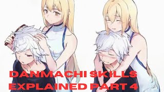 Danmachi Skills Explained Part 4 [upl. by Anawait485]