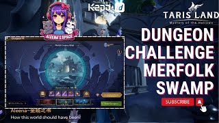 TARISLAND Dungeon Challenge  Merfolk Swamp [upl. by Atinehs151]