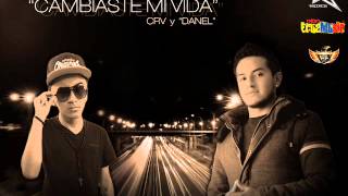 CAMBIASTE Mi VIDA  DANEL FT CRV [upl. by Elmaleh]