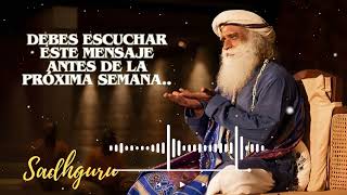 Orador Sadhguru  debes ESCUCHAR este mensaje antes de la próxima semana [upl. by Yra]