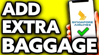 How To Add Extra Baggage in Singapore Airlines EASY [upl. by Tiossem546]