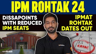 IPMAT Rohtak 2024 Dates out🔥 IIM Rohtak Reduced its IPM seats😞 IIM Rohtak 2024 Admission Policy [upl. by Jemie]