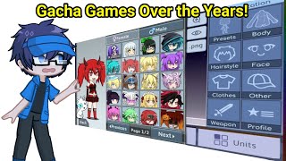 All Gacha Games Over The Years 😮😧🖖 [upl. by Anicul]