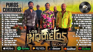 Los Inquietos del Norte  Puros Corridos Chingones  Mix 20 Grandes Éxitos Canciones [upl. by Lorolla405]