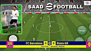 Barcelona VS Roma GR  eFootball 2025  Mobile Gameplay  Legend  Full Match  SAAD eFOOTBALL [upl. by Htenywg888]