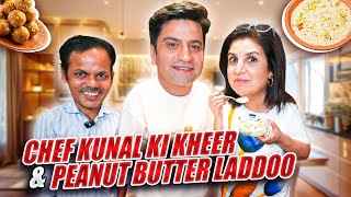 Chef Kunal Kapur Aur Mera Sweet Treat  Kheer amp Peanut Butter Laddoo  FarahKhanK [upl. by Moreno993]