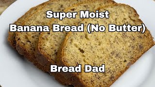 SUPER Moist Banana Bread  No Butter Banana Bread Made with Oil [upl. by Annavoeg]