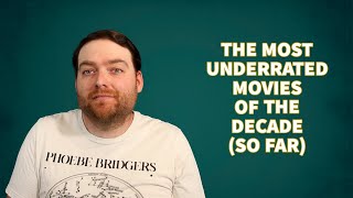 The MOST UNDERRATED MOVIES of the Decade SO FAR [upl. by Pardew]