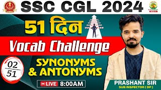 🔴51 दिन Vocab Challenge  Day 02  Synonyms and Antonyms  SSC CGL CPO MTS 2024  Prashant Sir [upl. by Linnea]