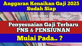 Anggaran Kenaikan Gaji 2025 Sudah Siap Penyesuaian Gaji Terbaru PNS amp PENSIUNAN Mulai Pada [upl. by Lleuqar353]