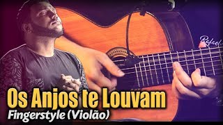 🎵 Os Anjos Te Louvam  Eli Soares Violão SOLO Fingerstyle by Rafael Alves [upl. by Nylazor]