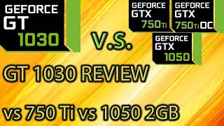 GT 1030 REVIEW vs GTX 750 ti vs GTX 1050 2GB  OC and No OC  Benchmarks [upl. by Eitsirc]