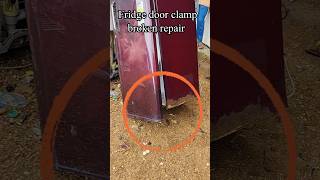 Fridge door clamp broken repair Telugushorts workshoptelugu shortvideo [upl. by Malorie639]