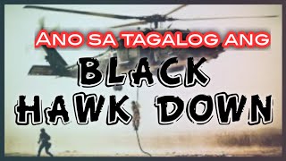 Ano sa tagalog ang Black Hawk Down [upl. by Annavaig]