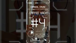 4 FREE Coffee Hacks for Carnival Cruise Fans [upl. by Chase]