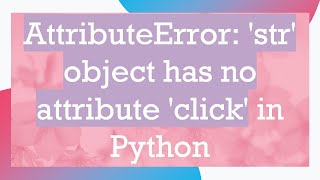 AttributeError str object has no attribute click in Python [upl. by Udella]