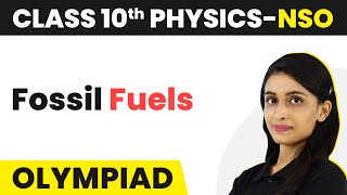 Fossil Fuels  Sources of Energy  Class 10 National Science Olympiad Physics [upl. by Enyawud]