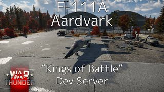 F111 Aardvark Overview  War Thunder “Kings of Battle” Dev Server [upl. by Ondine697]